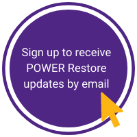 Click to sign up for POWER Restore update by email